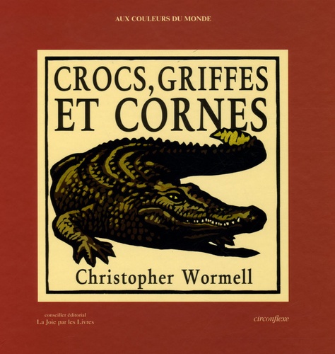 Christopher Wormell - Crocs, griffes et cornes - Je compte sur les animaux.