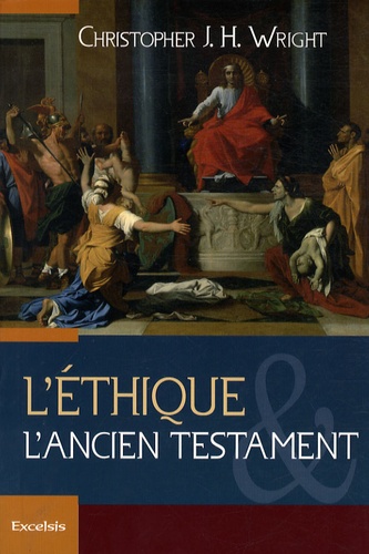 Christopher Wright - L'éthique et l'Ancien Testament.