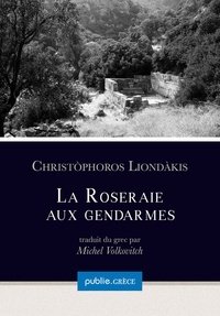 Christòphoros Liondàkis - La roseraie aux gendarmes - un poète contemporain renouvelant les mythes de la Crète.