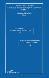 Chrístos Claíris - Recherches en linguistique grecque - Actes du 5e Colloque international de linguistique grecque, Tome 2.