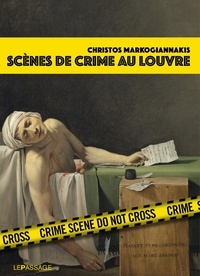 Christos Markogiannakis et Christophe Jouanlanne - Scènes de crime au Louvre - Une enquête criminartistique.