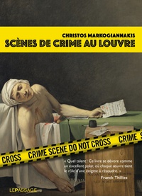 Christos Markogiannakis - Scènes de crime au Louvre - Une enquête criminartistique.