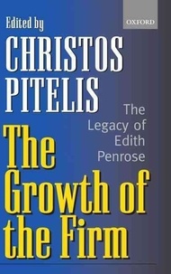 Christos Pitelis - The Growth of the Firm : The Legacy of Edith Penrose.