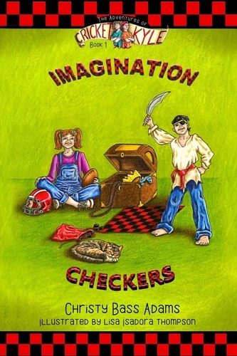  Christy Bass Adams - Imagination Checkers - The Adventures of Cricket and Kyle, #1.