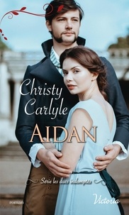 Christy Carlyle - Les ducs indomptés Tome 2 : Aidan.