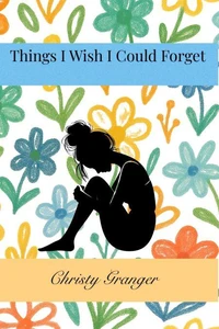 Things I Wish I Could Forget