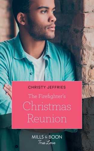 Christy Jeffries - The Firefighter's Christmas Reunion.