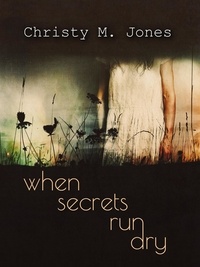  Christy M. Jones - When Secrets Run Dry.