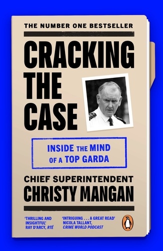 Christy Mangan - Cracking the Case - Inside the mind of a top garda.