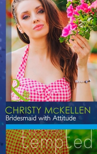 Christy McKellen - Bridesmaid with Attitude.