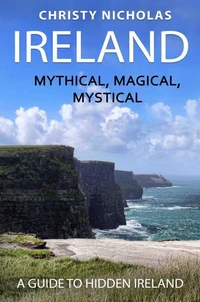 Ireland: Mythical, Magical, Mystical