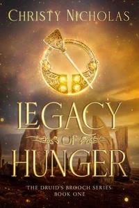 Legacy of Hunger: A Dark Irish Historical Fantasy (Druid's Brooch Series Book 1)