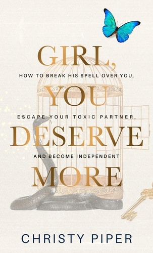  Christy Piper - Girl, You Deserve More - Heal &amp; Become Your Best Self.