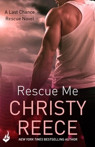 Christy Reece - Rescue Me: Last Chance Rescue Book 1.