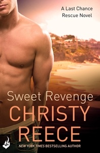 Christy Reece - Sweet Revenge: Last Chance Rescue Book 8.