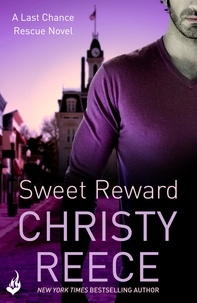 Christy Reece - Sweet Reward: Last Chance Rescue Book 9.