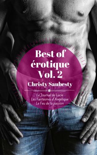 Christy Saubesty - Best of Christy Saubesty, Vol. 2 - Le Journal de Lucie, Les Fantasmes d'Angélique, Le Feu de la passion.