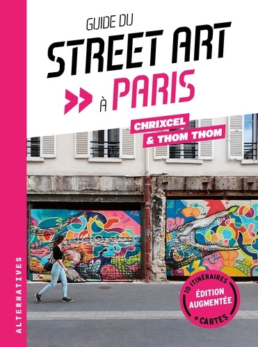 Guide du street art à Paris  édition revue et augmentée