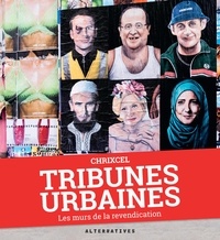  Chrixcel - Tribunes urbaines - Les murs de la revendication.