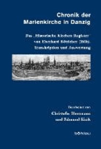 Chronik der Marienkirche in Danzig - Das "Historische Kirchen Register" von Eberhard Bötticher (1616). Transkription und Auswertung.