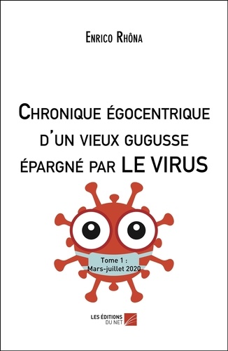 Chronique égocentrique d'un vieux gugusse épargné par le virus (5 mars - 10 juillet 2020) - Occasion