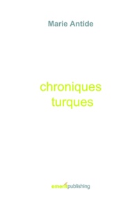 Marie Antide - Chroniques turques - Marie-Antide.