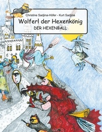 Chrstine Sadjina-Höfer et Kurt Sadjina - Wolferl der Hexenkönig - Der Hexenball.