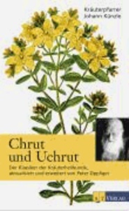 Chrut und Uchrut - Der Klassiker der Kräuterheilkunde, aktualisiert und erweitert von Peter Oppliger.