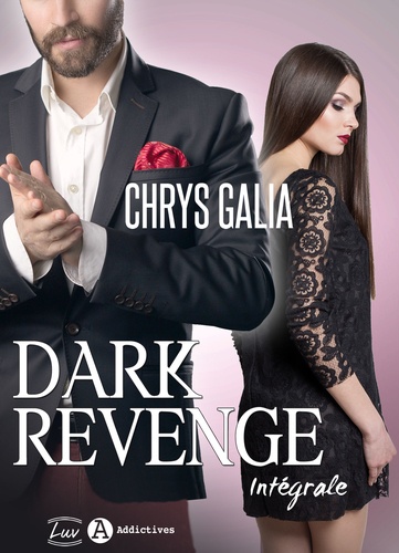 Chrys Galia - Dark Revenge – L’intégrale.