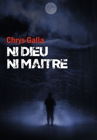 Chrys Galia - Ni Dieu ni maître.
