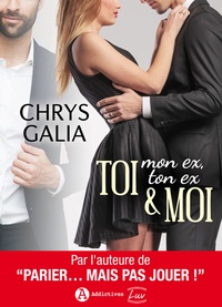 Chrys Galia - TOI (mon ex, ton ex) & MOI (Addictives – Luv).