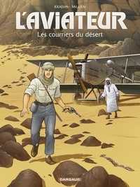 Chrys Millien et Jean-Charles Kraehn - L'Aviateur - Tome 3 - Les courriers du désert.