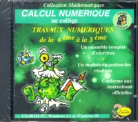 CALCUL NUMERIQUE AU COLLEGE. TRAVAUX NUMERIQUES DE LA 6EME A LA 3EME, CD-ROM VERSION Etablissement AVEC UN GUIDE D'UTILISATION