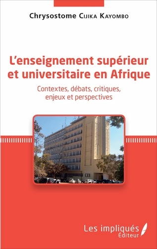 L'enseignement supérieur et universitaire en Afrique. Contextes, débats, critiques, enjeux et perspectives