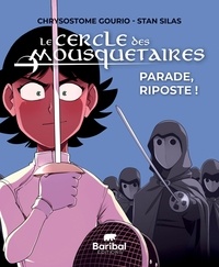 Chrysostome Gourio et Stan Silas - Le Cercle des Mousquetaires Tome 2 : Parade, riposte !.