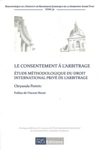 Chrysoula Panou - Le consentement à l'arbitrage - Etude méthodologique du droit international privé de l'arbitrage.