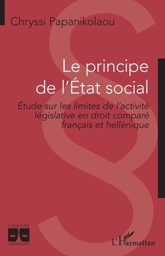 Le principe de l'Etat social. Etude sur les limites de l'activité législative en droit comparé français et hellénique