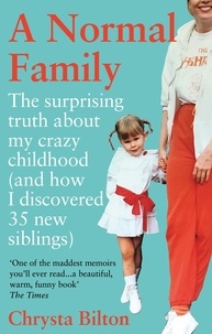 Chrysta Bilton - A Normal Family - The Surprising Truth About My Crazy Childhood (And How I Discovered 35 New Siblings).
