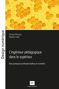 Chrysta Pélissier et Stephen Lédé - L'ingénieur pédagogique dans le supérieur - Des pratiques professionnelles en mutation.