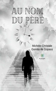 Chrystal-Michèle Gomila de Gopass - Au nom du père.