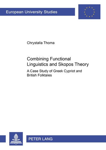 Chrystalla Thoma - Combining Functional Linguistics and Skopos Theory - A Case Study of Greek Cypriot and British Folktales.