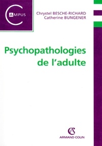Chrystel Besche-Richard et Catherine Bungener - Psychopathologie de l'adulte.