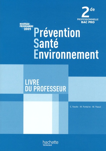 Chrystel Fasolo et M Fontaine - Prévention Santé Environnement 2e Bac pro - Livre du professeur, programme 2009.