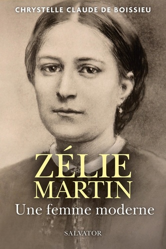 Zélie Martin. Une femme moderne