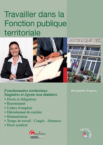 Chrystelle Dupuis - Travailler dans la Fonction publique territoriale - Fonctionnaires territoriaux, Stagiaires et Agents non titulaires.