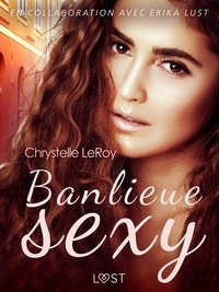Chrystelle Leroy - Banlieue sexy - Une nouvelle érotique.