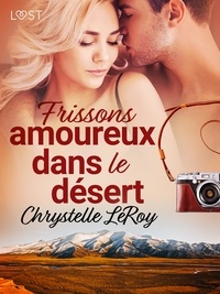 Chrystelle Leroy - Frissons amoureux dans le désert - Une nouvelle érotique.