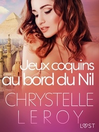 Chrystelle Leroy - Jeux coquins au bord du Nil - Une nouvelle érotique.