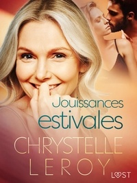 Chrystelle Leroy - Jouissances estivales - Une nouvelle érotique.