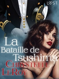 Chrystelle Leroy - La Bataille de Tsushima – Une nouvelle érotique.